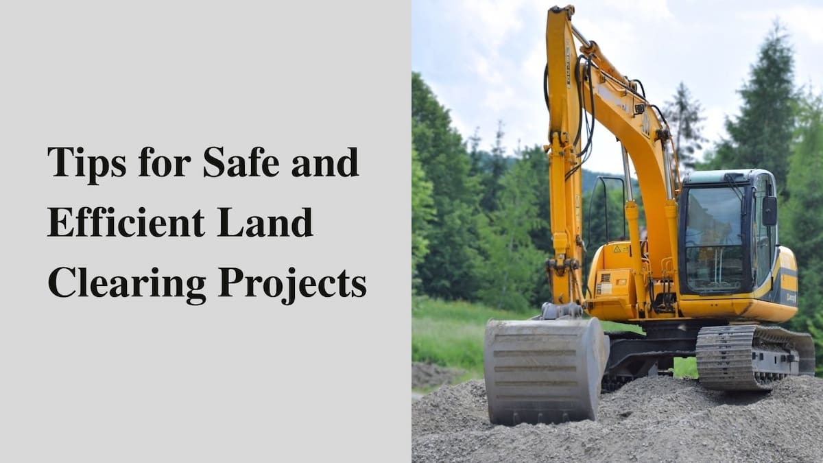 Safe and Efficient Land Clearing Safe and Efficient Land Clearing